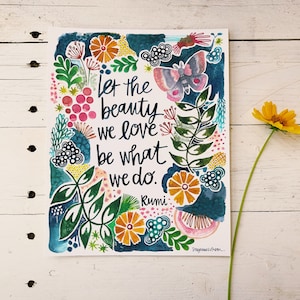 let the beauty we love be what we do. - rumi - 8x10 inches - mantra, meditation, inspirational quote, gifts for her, gifts for him, under 25
