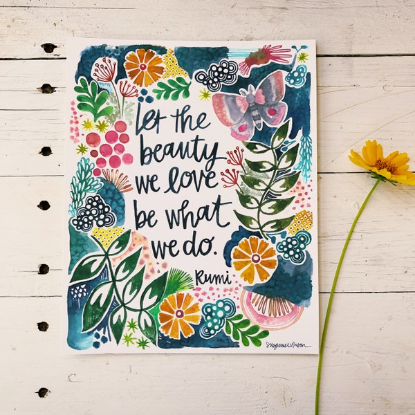 let the beauty we love be what we do. - rumi - 8x10 inches - mantra, meditation, inspirational quote, gifts for her, gifts for him, under 25