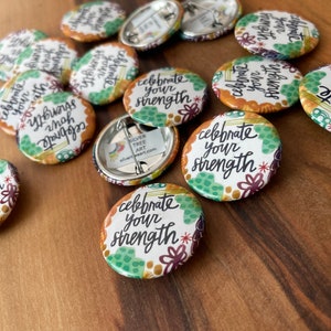 celebrate your strength buttons with pin back set of 25 survivor, living with cancer pin, mindfulness pins, mantra pin, ministry ideas image 4