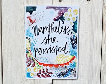 nevertheless she persisted - 5 x 7 inches -  human rights, resist, persist, senator warren, rbg