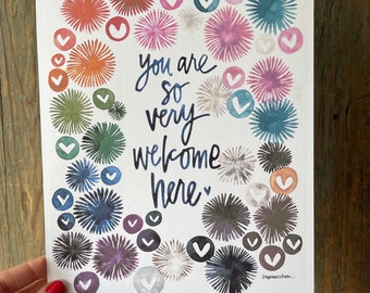 You are so very welcome here - 8x10 art print