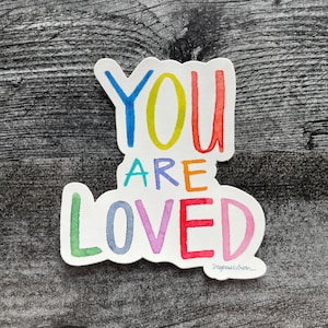 you are loved - 4 x 4.375 inch weatherproof vinyl sticker