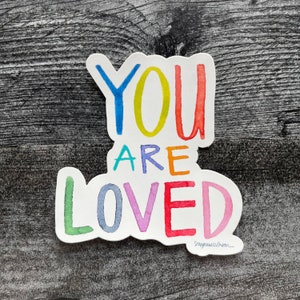 you are loved - 4 x 4.375 inch weatherproof vinyl sticker