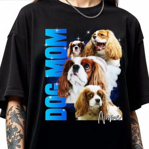 Dog Mom Custom T-shirt, long sleeve, sweatshirt, hoodie gift, personalized dog mama, your photos cavalier mama, vintage bootleg dog mom