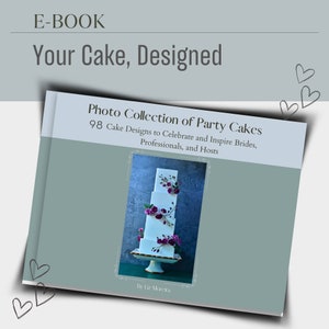 EBOOK: 98 Cake ideas, Cake Toppers, Sugar Flowers, wedding cake, Description of Each Decoration, Portion Tables by Tier, and Much More...”