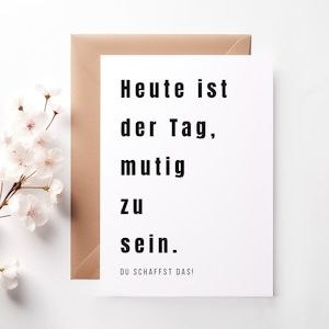 Karte zum download "Heute ist der Tag mutig zu sein", Mutmacher Karte, Aufmunterung, Hoffnung geben, Trost spenden, Trostkarte, Kinder Karte