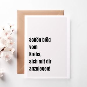 Karte zum download " Schön blöd vom Krebs, sich mit dir anzulegen", Mutmacher Krebs, Krebsdiagnose, Krebskämpferin, Spruch, Genesung, Tumor