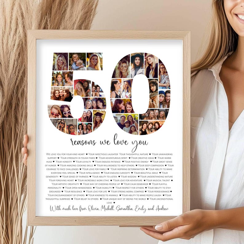 May include: A white photo collage with a black frame. The collage is shaped like the number 50, made up of smaller photos. Below the collage is a list of 50 reasons to love someone, with the text "With much love from Olivia, Michelle, Samantha, Emily, and Andrew".