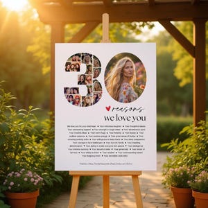 May include: A white poster on an easel with the text "30 reasons we love you." The number 30 is formed with photos. A woman's photo is on the right. The poster lists reasons why someone is loved.