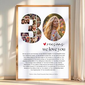May include: A framed print with a wooden frame. The print features a collage of photos forming the number 30, a portrait, and the text "reasons we love you" with a list of qualities. A personalized gift.