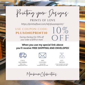 May include: A square informational graphic with a light background featuring the text Printing your Designs, PRINTS OF LOVE, the URL printsoflove.com/ref/plusoneprint/, coupon code PLUSONEPRINT10 for 10% off, and the brand name Moonbeam Celebrations.