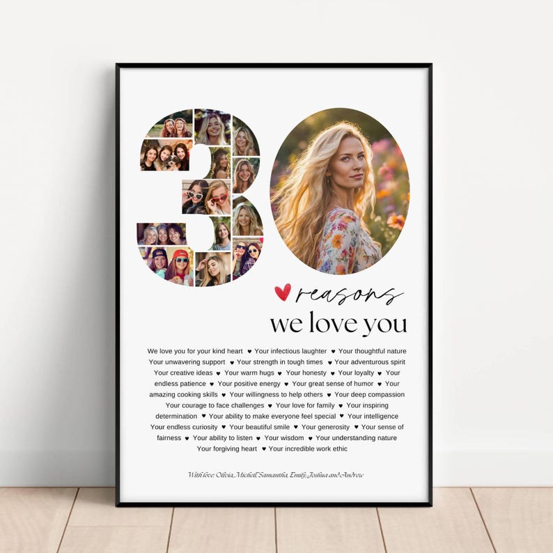 May include: A framed print with a black border. The print features a large "30" made of photos, a photo of a woman, and the words "reasons we love you." Below, a list of reasons is printed in a serif font.
