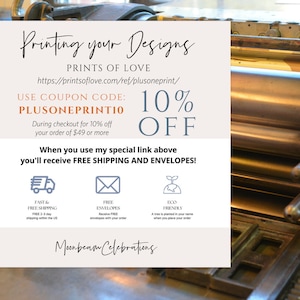 May include: A white and gray graphic with the text "Printing your Designs" and "Prints of Love" with a website address. The graphic also includes a 10% off coupon code, "PLUSONEPRINTI0", and a message about free shipping and envelopes. The graphic is set against a background of a vintage printing press.