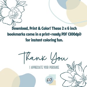 May include: Printable 2 x 6 inch bookmarks with floral designs. Download, Print & Color! These bookmarks come in a print-ready PDF (300dpi) for instant coloring fun. Thank You. I appreciate your purchase.