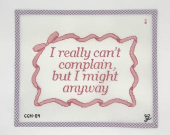 Needlepoint Canvas | I really can’t complain
