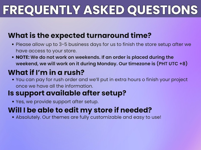 May include: A digital graphic with the title "FREQUENTLY ASKED QUESTIONS" in white text on a purple gradient background. The text answers questions about turnaround time, rush orders, support, and store editing.