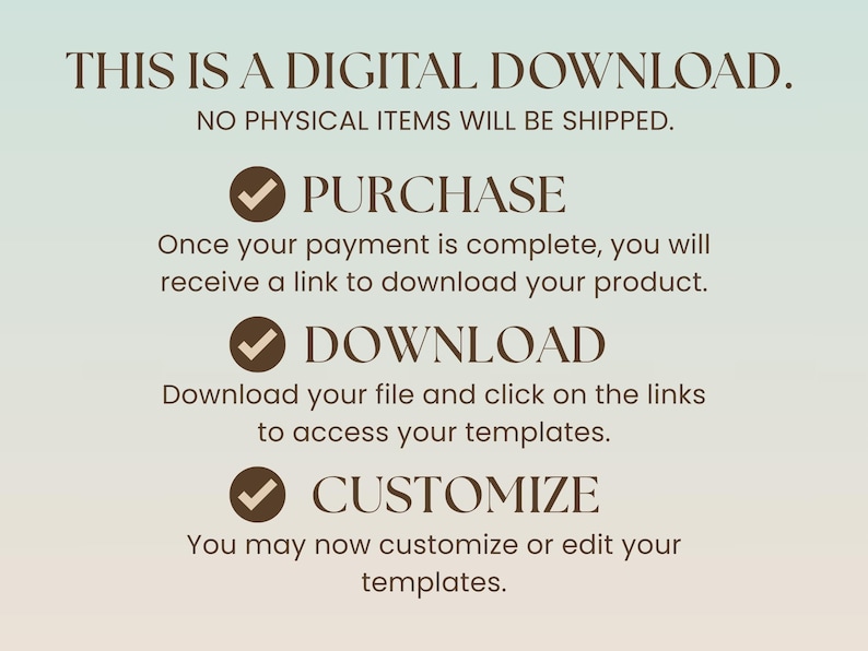 May include: A digital download graphic with three checkmarks. The text reads "This is a digital download. No physical items will be shipped."  "Purchase", "Download", and "Customize" are listed with instructions for each step.