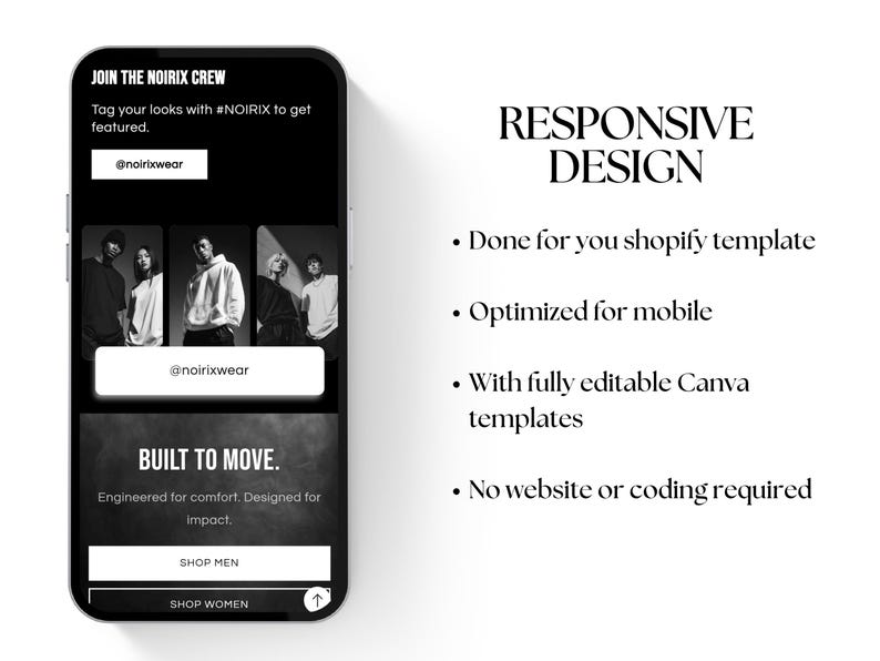 May include: A smartphone screen displays a black and white advertisement. The ad promotes the Noirix brand with the text "JOIN THE NOIRIX CREW" and "BUILT TO MOVE." It also features the text "RESPONSIVE DESIGN" and details about a Shopify template.