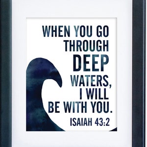 When You Go Through Deep Waters Print / Isaiah 43:2 Art / Encouragement / Sympathy Print / Bible Verse Print / Bible Verse Wall Art
