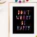 Don't Worry Be Happy Sign / Don't Worry Be Happy Print / Colorful ...