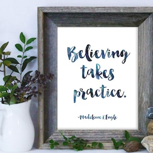 A Wrinkle in Time Quote Print / Believing Takes Practice / Madeleine L'Engle Quote / A Wrinkle in Time Print / up to 13x19
