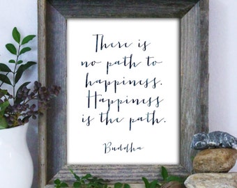 Happiness Is the Path Print / Buddha Print / Buddhism Quote / Positive Quotes / Up to 13x19 Poster / Meditation Print / Yoga Print