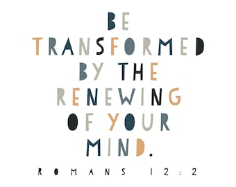 Be Transformed By the Renewing of Your Mind Print / Romans 12:2 /  Scripture Print for Man/ Bible Verse for Man / Christian Gift for Man