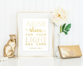 Arise Shine For Your Light Has Come / Christian Gift / Gold Foil Print / Isaiah 60:3 Print / Bible Verse Print / Christian Wall Art