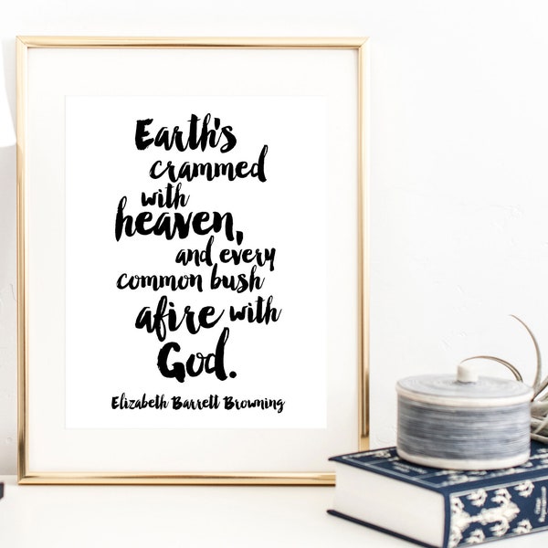 Elizabeth Barrett Browning Quote Print / Earth's Crammed With Heaven / Nature Quote / Poetry Print / Heaven Print / Up to 13x19