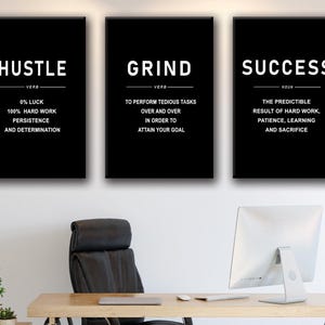 May include: Three black and white motivational posters with the words "Hustle", "Grind", and "Success" in large white letters. Each poster defines the word with a short description.