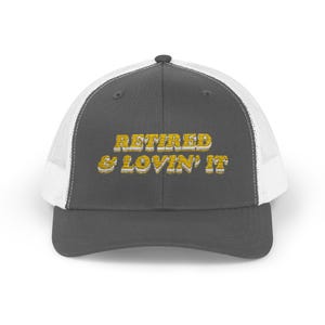 Retired & Lovin&#39; It Snapback Trucker Cap, Retirement Gift, Funny Retirement Hat, Retirement Party Favor, Retiree Cap, Retired Dad Hat