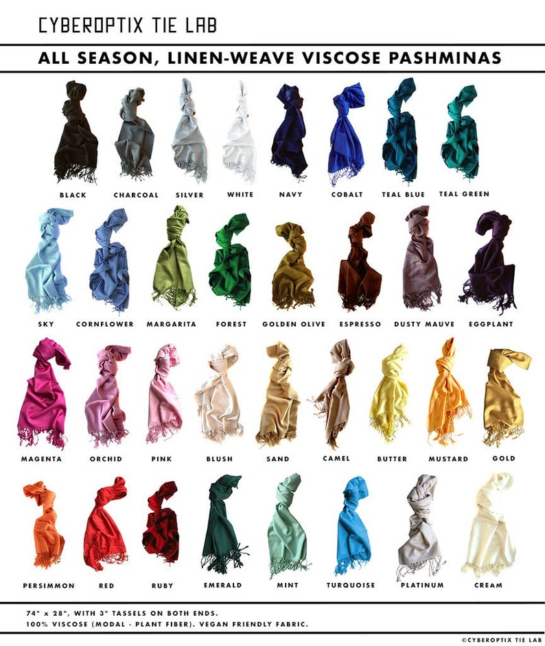 May include: A collection of 36 linen-weave viscose pashminas in various colors, including black, white, teal, green, blue, red, pink, yellow, orange, and brown. Each pashmina is 74 inches by 28 inches with 3 tassels on both ends. The pashminas are made of 100% viscose (modal plant fiber) and are vegan friendly.