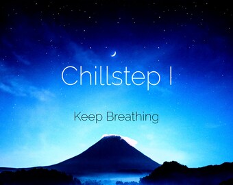 Chillstep I - Keep Breathing