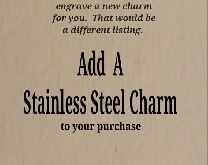 ADD A Stainless Steel Charm To Your Item