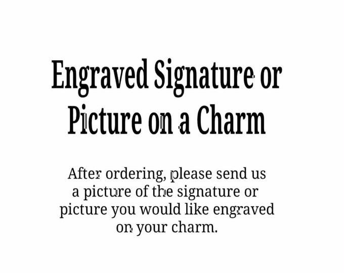 Engrave A Signature or Picture on a charm.