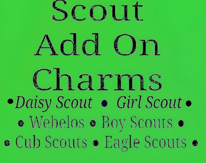 ADD A Scout Charm to your bracelet or keychain.