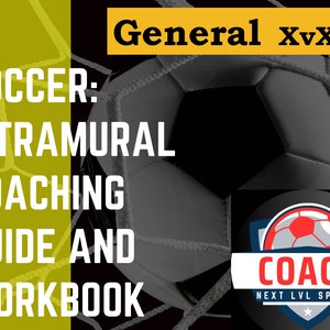 May include: A black and white image of a soccer ball in a net with the text "General xxx" in yellow at the top and "SOCCER: INTRAMURAL COACHING GUIDE AND WORKBOOK" in white on the left side.  The text "COACH NEXT LVL SPORTS" is in white on a red, white, and black shield with a soccer ball in the center.
