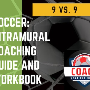 May include: A black and white soccer ball with a green and white net behind it. The text "9 VS. 9 SOCCER: INTRAMURAL COACHING GUIDE AND WORKBOOK" is in white text on a green background. The text "COACH NEXT LVL SPORTS" is in white text on a blue background with a white star.