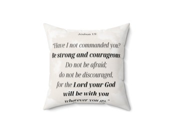 BE STRONG & COURAGEOUS (Joshua 1:9) - Square Pillow