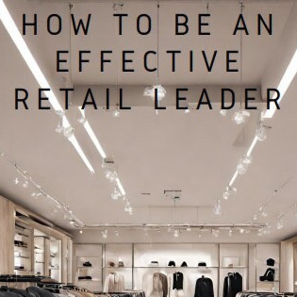 How to be an Effective Leader in Retail E-Book