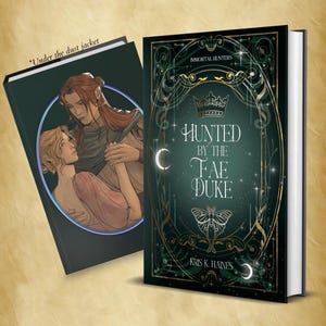 May include: Two books are displayed, one with a dust jacket. The book on the right has a dark green cover with gold accents, the title "Hunted by the Fae Duke," and the author's name. The dust jacket shows a couple embracing.