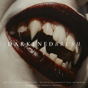 May include: Close-up of a mouth with sharp, white teeth and dark red lips. The text "DARKENED BRUSH" is visible in the centre of the image.