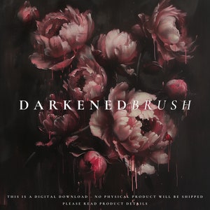 May include: A digital download of a dark, moody brush set with a floral design. The image features a bouquet of pink peonies with dripping paint, against a black background. The text "DARKENEDBRUSH" is displayed in white.
