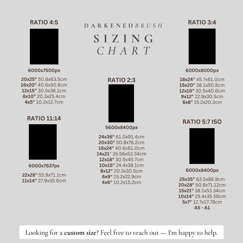 May include: A sizing chart with the text "DARKENEDBRUSH SIZING CHART" and various aspect ratios, including 4:5, 3:4, 2:3, 11:14, and 5:7 ISO. Each ratio displays dimensions in inches and centimeters, with a call to action for custom sizes.