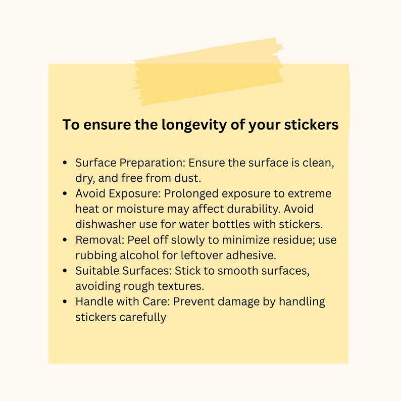 May include: A yellow sticky note with the text "To ensure the longevity of your stickers." Bullet points detail surface preparation, avoiding exposure, removal, suitable surfaces, and handling stickers carefully.