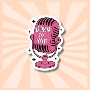 Born To Yap Sticker | Funny Quote Sticker | Gen Z Humor | Pink Microphone Decal | Funny Sarcastic | Girly Sticker | Gift For Extroverts