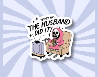 True Crimes and Chill Sticker | The Husband Did It | Crime Podcast Sticker | Cold Case Addict | Crime Skeleton Decal | Crime Junkie Sticker
