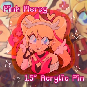 May include: A 1.5" acrylic pin featuring a cartoon character with blonde pigtails, blue eyes, and a pink and white outfit. The pin has the text "Pink Mercy" and "1.5" Acrylic Pin" in pixelated font. Decorative stars and hearts surround the character.