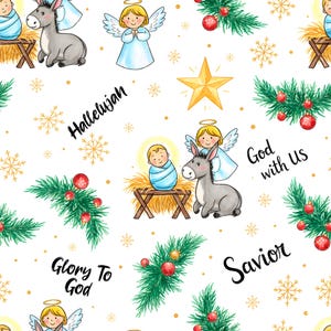 May include: A seamless pattern featuring illustrations of a baby in swaddling clothes, angels, donkeys, and a golden star. Sprigs of evergreen with red berries and snowflakes are scattered across the white background. The words "Hallelujah", "Glory To God", "God with Us", and "Savior" are written in a script font.