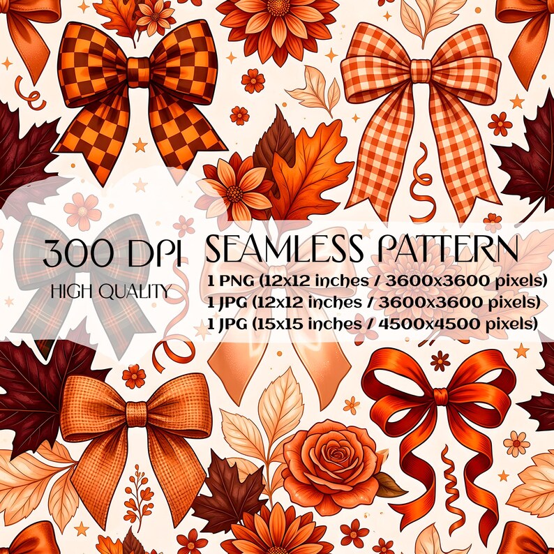 May include: A seamless pattern featuring orange and red bows, autumn leaves, and flowers on a cream background. Text reads: 300 DPI SEAMLESS PATTERN, 1 PNG (12x12 inches / 3600x3600 pixels), 1 JPG (12x12 inches / 3600x3600 pixels), 1 JPG (15x15 inches / 4500x4500 pixels).